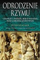 Odrodzenie Rzymu Cesarze i papieże: bój o władzę nad chrześcijaństwem - Peter Heather