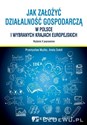 Jak założyć i prowadzić działalność gospodarczą w Polsce i wybranych krajach europejskich books in polish