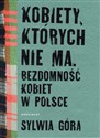 Kobiety których nie ma Bezdomność kobiet w Polsce - Sylwia Góra