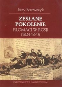 Zesłane pokolenie Filomaci w Rosji (1824-1870)  