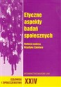 Człowiek i Społeczeństwo Tom 24 Etyczne aspekty badań społecznych  