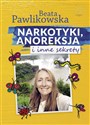 Narkotyki, anoreksja i inne sekrety - Beata Pawlikowska in polish