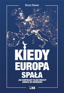 Kiedy Europa spała. Jak  radykalny islam niszczy Zachód od środka - Polish Bookstore USA