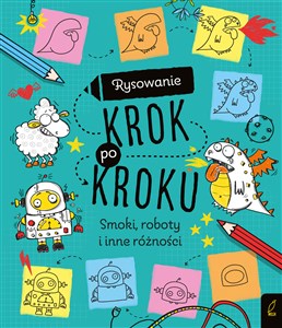 Rysowanie krok po kroku Smoki, roboty i inne różności to buy in Canada