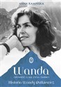 Wanda Opowieść o sile życia i śmierci. Historia Wandy Rutkiewicz - Anna Kamińska polish books in canada