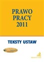 Prawo pracy 2011 Teksty Ustaw - 