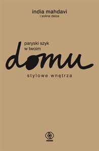 Paryski szyk w twoim domu Stylowe wnętrza Polish Books Canada