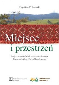 Miejsce i przestrzeń Krajobraz w doświadczeniu mieszkańców Bieszczadzkiego Parku Narodowego polish books in canada