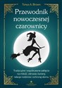 Przewodnik nowoczesnej czarownicy - Tonya A. Brown