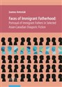 Faces of Immigrant Fatherhood Portrayal of Immigrant Fathers in Selected Asian-Canadian Diasporic Fiction Bookshop