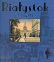 Białystok urok starych klisz 