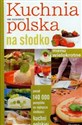 Kuchnia polska na słodko Menu wielokrotne  