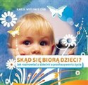 Skąd się biorą dzieci Jak rozmawiać z dziećmi o przekazywaniu życia - Karol Meissner