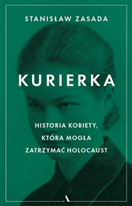 Kurierka Historia kobiety, która mogła zatrzymać Holocaust in polish