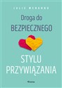 Droga do bezpiecznego stylu przywiązania - Julie Menanno buy polish books in Usa