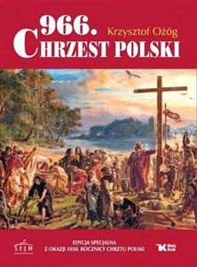 966. Chrzest Polski Edycja specjalna z okazji 1050 Rocznicy Chrztu Polski 