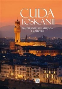 Cuda Toskanii Najpiękniejsze miejsca i zabytki pl online bookstore