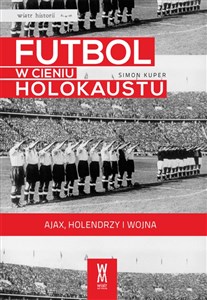 Futbol w cieniu Holokaustu Ajax, Holendrzy i wojna Polish bookstore