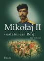 Mikołaj II - ostatni car Rosji Studium postaci i ewolucji władzy pl online bookstore