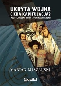 Ukryta wojna cicha kapitulacja Polityka Polska wobec żydowskiego rasizmu / Capital online polish bookstore