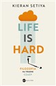 Life is Hard Filozofia na trudne czasy - Kieran Setiya