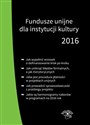 Fundusze unijne i krajowe dla kultury 2016  