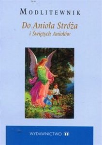 Modlitewnik Do Anioła Stróża i Świętych Aniołów Bookshop