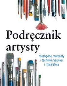 Podręcznik artysty Niezbędne materiały i techniki rysunku i malarstwa - Polish Bookstore USA