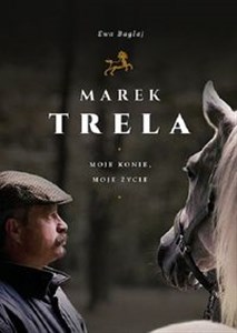 Marek Trela Moje konie moje życie Polish Books Canada