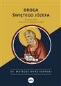 Droga świętego Józefa Co słowo Boże mówi nam o Oblubieńcu Maryi Polish bookstore