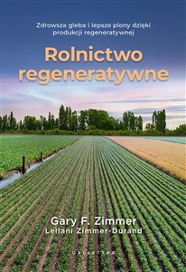 Rolnictwo regeneratywne Zdrowsza gleba i lepsze plony dzięki produkcji regeneratywnej polish usa