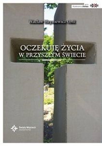 Oczekuję życia w przyszłym świecie  