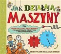 Jak działają maszyny Interaktywny przewodnik po maszynach prostych i mechanicznych Polish Books Canada