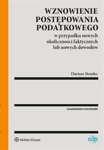 Wznowienie postępowania podatkowego w przypadku nowych okoliczności faktycznych lub nowych dowodów  