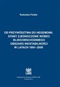 Od przywództwa do hegemonii. Stany Zjednoczone wobec bliskowschodniego obszaru niestabilności w latach 1991-2009 - Polish Bookstore USA