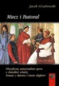 Miecz i pastorał Filozoficzny uniwersalizm sporu o charakter władzy. Tomasz z Akwinu i Dante Alighieri Canada Bookstore