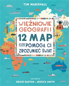 Więźniowie geografii 12 map, które pomogą Ci zrozumieć świat bookstore