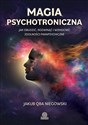Magia psychotroniczna Jak obudzić, rozwinąć i wzmocnić zdolności parapsychiczne buy polish books in Usa