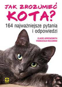 Jak zrozumieć kota? 164 najważniejszych pytań i odpowiedzi Bookshop