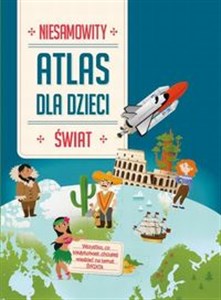 Niesamowity atlas dla dzieci Świat in polish