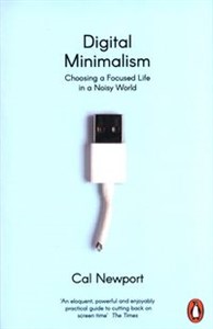 Digital Minimalism Choosing a Focused Life in a Noisy World to buy in Canada