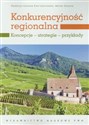 Konkurencyjność regionalna Koncepcje - strategie - przykłady books in polish