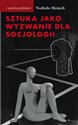 Sztuka jako wyzwanie dla socjologii Rozmowy z Julienem Ténédosem in polish