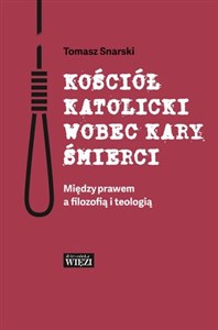 Kościół katolicki wobec kary śmierci Między prawem a filozofią i teologią  