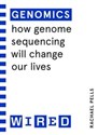 Genomics How Genome Sequencing Will Change Our Lives - Rachael Pells