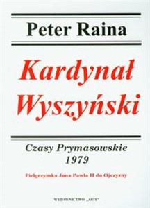 Kardynał Wyszyński 1979 Czasy Prymasowskie Pielgrzymka Jana Pawła II do Ojczyzny to buy in USA