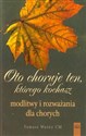 Oto choruje ten którego kochasz modlitwy i rozważania dla chorych in polish