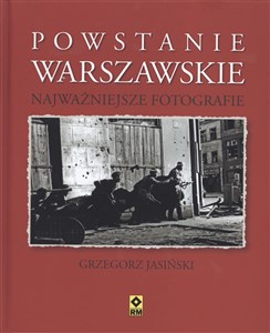 Powstanie warszawskie Najważniejsze fotografie. polish books in canada