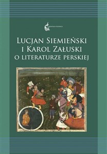 Lucjan Siemieński i Karol Załuski o literaturze perskiej Tom 12 polish usa