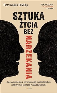 Sztuka życia bez narzekania Piotr Kwiatek OFMCap to buy in USA